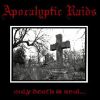 APO01 - Apocalyptic Raids - Only Death Is Real