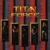 TIT02 - Titan Force - All What It Is