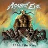 AGA02 -Against Evil - All Hail The King