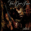 TOD01 -To Die For - Jaded