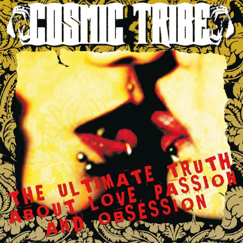 COS01 -Cosmic Tribe - The Ultimate Truth About Love Passion And Obsession