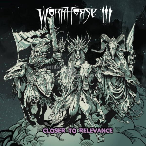 WOR01 -Workhorse III -Closer To Relevance
