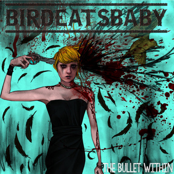 BIR01 -Birdeatsbaby - The Bullet Within