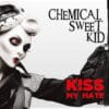 CHE02 -Chemical Sweet Kid - Kiss My Hate