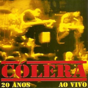 COL07 -Cólera - 20 Anos Ao Vivo