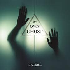MYO01 -My Own Ghost -Love Kills