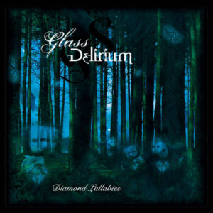 GLA01 -Glass Delirium -Diamond Lullabies