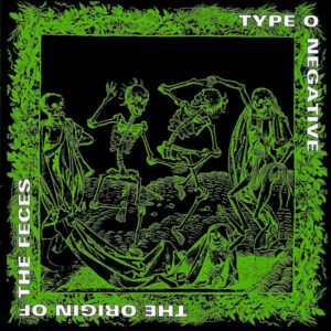 TYP04 - Type O Negative - The Origin Of The Feces