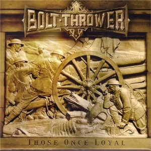 Bolt Thrower – Those Once Loyal (lacrado)